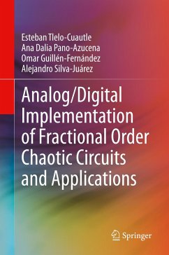 Analog/Digital Implementation of Fractional Order Chaotic Circuits and Applications - Tlelo-Cuautle, Esteban;Dalia Pano-Azucena, Ana;Guillén-Fernández, Omar