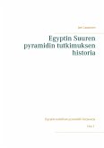 Egyptin Suuren pyramidin tutkimuksen historia (eBook, ePUB) Egyptin Suuren pyramidin tutkimuksen historia (eBook, ePUB)