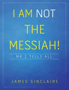Cover I Am Not the Messiah!: Mr Z Tells All (eBook, ePUB)