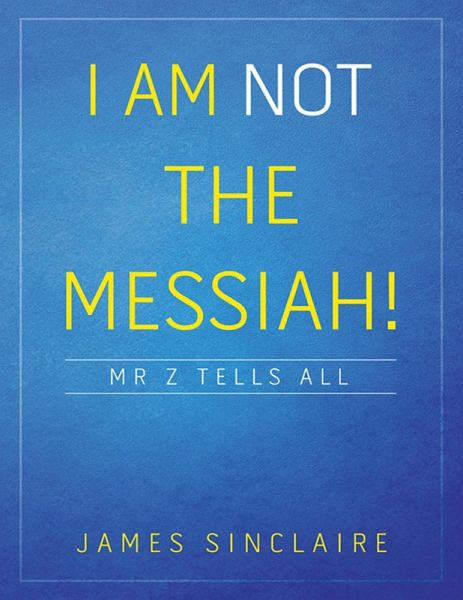 I Am Not the Messiah!: Mr Z Tells All (eBook, ePUB)