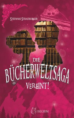 Die Bücherwelt-Saga: Vereint! (eBook, ePUB) - Straßburger, Stefanie