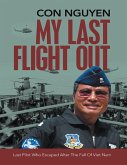 My Last Flight Out: Last Pilot Who Escaped After the Fall of Viet Nam (eBook, ePUB)