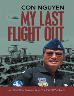 My Last Flight Out: Last Pilot Who Escaped After the Fall of Viet Nam (eBook, ePUB) - Nguyen, Con