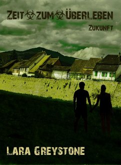 Zeit zum Überleben - Zukunft (eBook, ePUB) - Greystone, Lara