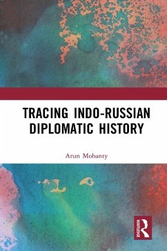 Tracing Indo-Russian Diplomatic History (eBook, ePUB) - Mohanty, Arun