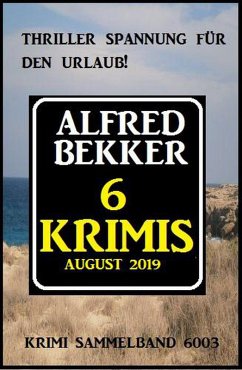 6 Krimis August 2019 - Krimi Sammelband 6003 (eBook, ePUB) - Bekker, Alfred