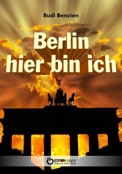 Berlin, hier bin ich (eBook, ePUB) - Benzien, Rudi