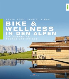 Bike & Wellness in den Alpen (eBook, ePUB) - Herb, Armin; Simon, Daniel