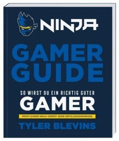 Ninja: Gamer Guide. So wirst du ein richtig guter Gamer - Blevins, Tyler;Partin, Will