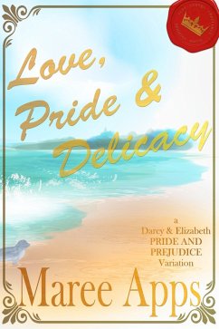 Cover Love, Pride & Delicacy: an Elizabeth and Darcy Pride and Prejudice variation (Jane Austen Challenge, #1) (eBook, ePUB)