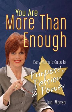 You Are More Than Enough: Every Woman's Guide to Purpose, Passion & Power (eBook, ePUB) - Moreo, Judi