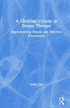 A Clinician's Guide to Dream Therapy - Ellis, Leslie