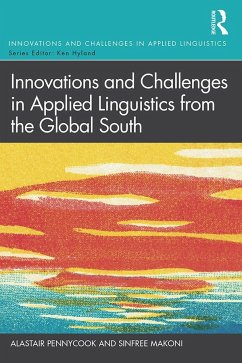 Innovations and Challenges in Applied Linguistics from the Global South - Pennycook, Alastair (University of Technology, Sydney, Australia); Makoni, Sinfree (The Pennsylvania State University, USA)