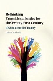 Rethinking Transitional Justice for the Twenty-First Century - Sharp, Dustin N