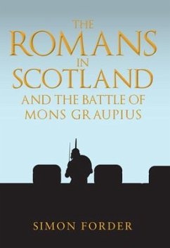 The Romans in Scotland and the Battle of Mons Graupius - Forder, Simon