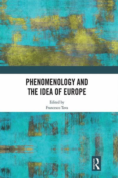 Phenomenology and the Idea of Europe (eBook, PDF) Phenomenology and the Idea of Europe (eBook, PDF)