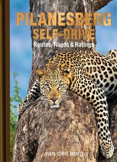 Pilanesberg Self-Drive: Routes, Roads & Ratings - Berg, Heinrich Van Den