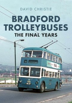 Bradford Trolleybuses: The Final Years - Christie, David