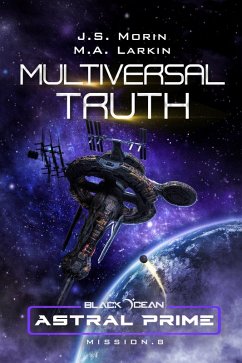 Multiversal Truth: Mission 8 (Black Ocean: Astral Prime, #8) (eBook, ePUB) - Morin, J. S.; Larkin, M. A.