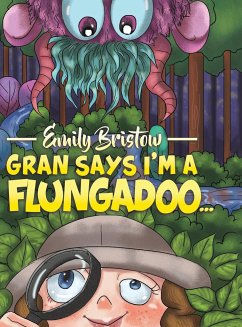 Gran Says I'm a Flungadoo... - BRISTOW, EMILY