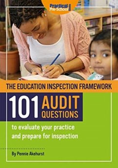 The Education Inspection Framework 101 AUDIT QUESTIONS to evaluate your practice and prepare for inspection - Akehurst, Pennie