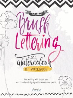 Brush Lettering and Watercolour: My Workbook - Haas, Katja