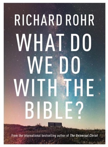 What Do We Do With the Bible? What Do We Do With the Bible?