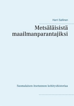 Metsäläisistä maailmanparantajiksi (eBook, ePUB) - Sallinen, Harri