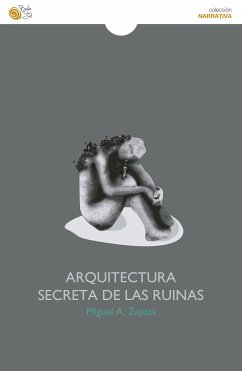 Arquitectura secreta de las ruinas (eBook, ePUB) - Zapata, Miguel A.