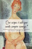 Que corpo é este que anda sempre comigo? corpo, imagem e sofrimento psíquico (eBook, ePUB)