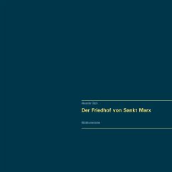Der Friedhof von Sankt Marx. Vollständiger Reprint in Originalgröße. (eBook, ePUB) - Glück, Alexander