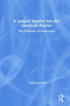 A Jungian Inquiry into the American Psyche - Burnett, Ipek S