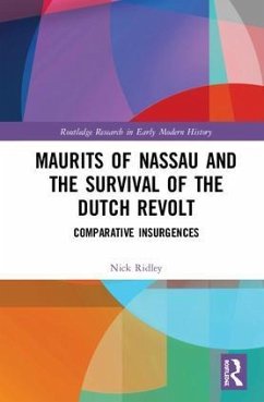 Maurits of Nassau and the Survival of the Dutch Revolt - Ridley, Nick