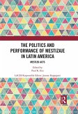 The Politics and Performance of Mestizaje in Latin America (eBook, PDF)
