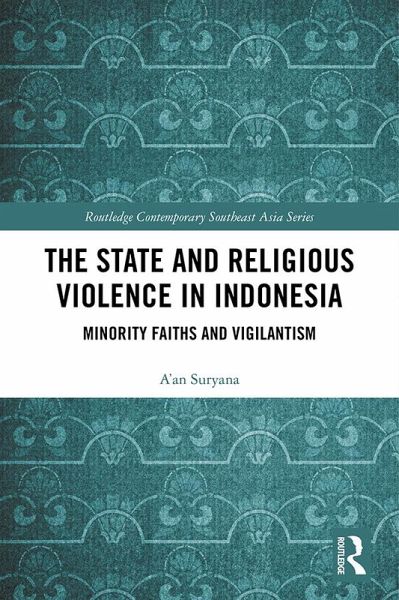 The State and Religious Violence in Indonesia (eBook, PDF) The State and Religious Violence in Indonesia (eBook, PDF)