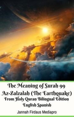 The Meaning of Surah 99 Az-Zalzalah (The Earthquake) From Holy Quran Bilingual Edition English Spanish (eBook, ePUB) - Mediapro, Jannah Firdaus
