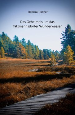 Das Geheimnis um das Tatzmannsdorfer Wunderwasser (eBook, ePUB) - Trattner, Barbara