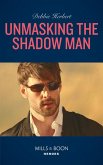 Unmasking The Shadow Man (Mills & Boon Heroes) (The Coltons of Roaring Springs, Book 10) (eBook, ePUB)