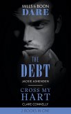 The Debt / Cross My Hart: The Debt / Cross My Hart (Mills & Boon Dare) (eBook, ePUB)