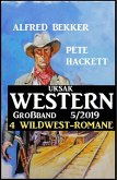 Uksak Western Großband 5/2019 - 4 Wildwest-Romane (eBook, ePUB)
