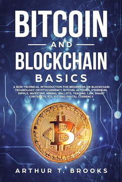 Cover Bitcoin and Blockchain Basics: A non-technical introduction for beginners on Blockchain Technology, Cryptocurrency, Bitcoin, Altcoins, Ethereum, Ripple, Investing, Mining, Wallets & Smart Contracts. (eBook, ePUB)