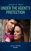 Under The Agent's Protection (Mills & Boon Heroes) (Wyoming Nights, Book 1) (eBook, ePUB)