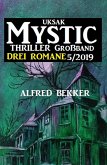 Uksak Mystic Thriller Großband 5/2019 - Drei Romane (eBook, ePUB)