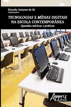 Tecnologias e mídias digitais na escola contemporânea (eBook, ePUB) - de Sá, Ricardo Antunes