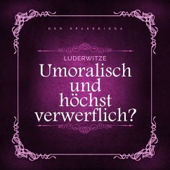 Luderwitze - unmoralisch und höchst verwerflich? (MP3-Download) - Der Spassdigga,