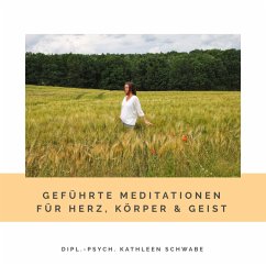 Geführte Meditationen für Herz, Körper & Geist (MP3-Download) - Schwabe, Dipl.-Psych. Kathleen
