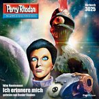 Ich erinnere mich / Perry Rhodan-Zyklus &quote;Mythos&quote; Bd.3025 (MP3-Download)