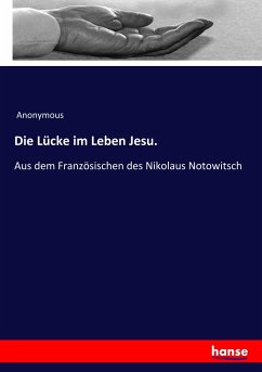 Die Lücke im Leben Jesu. - Anonym