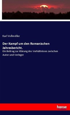 Der Kampf um den Romanischen Jahresbericht. - Vollmöller, Karl