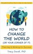 How to Change the World (Or Your Corner... - Bild 1